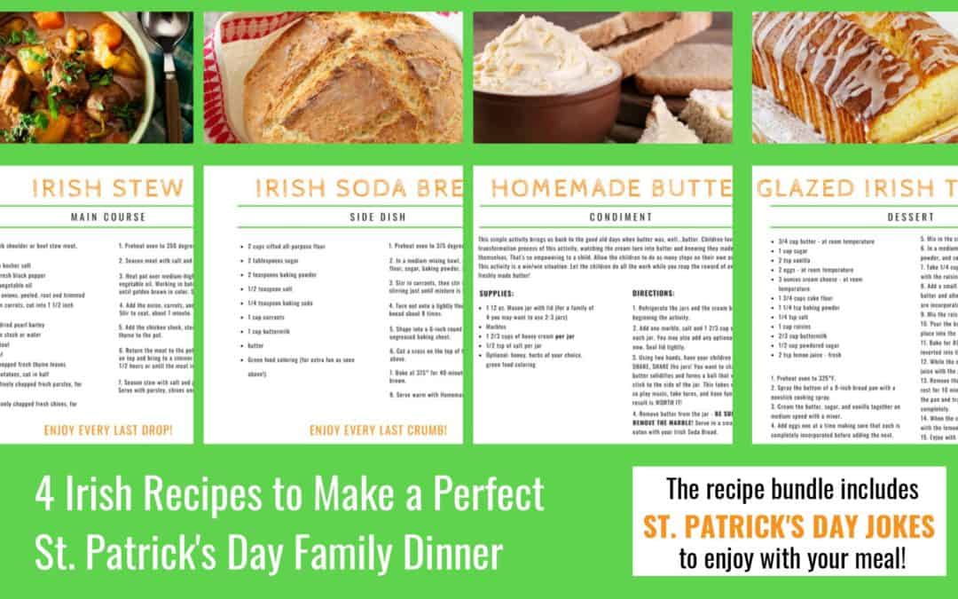 4 Irish Recipes To Make a Perfect St. Patrick’s Day Family Dinner